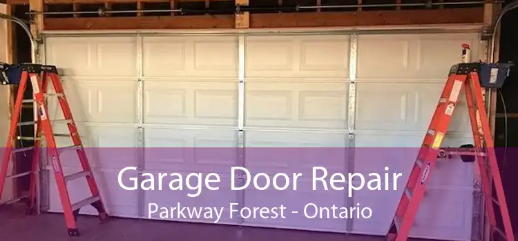 Garage Door Repair Parkway Forest - Ontario