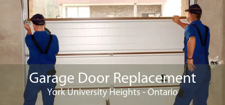 Garage Door Replacement York University Heights - Ontario