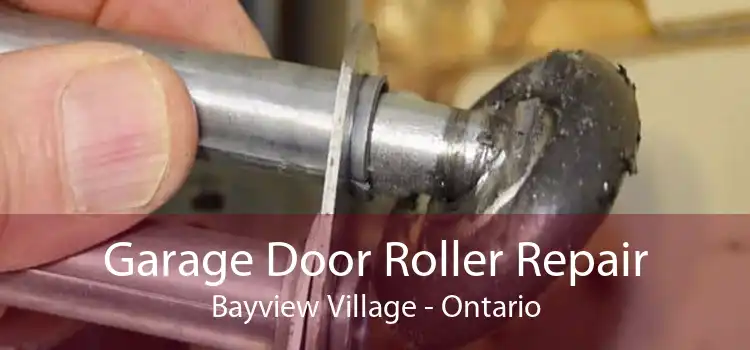 Garage Door Roller Repair Bayview Village - Ontario