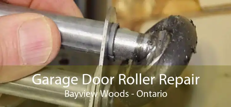 Garage Door Roller Repair Bayview Woods - Ontario