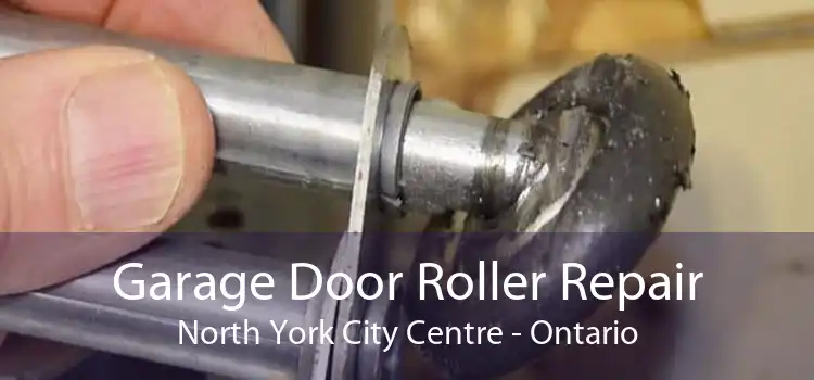 Garage Door Roller Repair North York City Centre - Ontario
