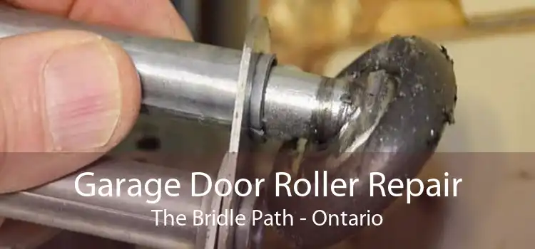 Garage Door Roller Repair The Bridle Path - Ontario