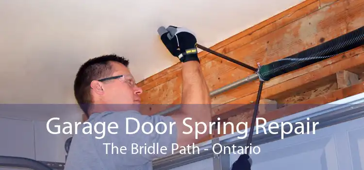 Garage Door Spring Repair The Bridle Path - Ontario