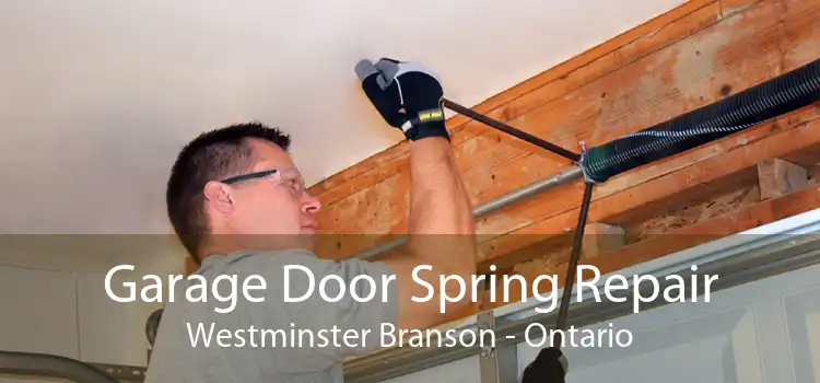 Garage Door Spring Repair Westminster Branson - Ontario