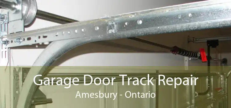 Garage Door Track Repair Amesbury - Ontario