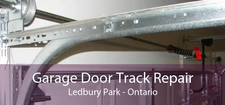 Garage Door Track Repair Ledbury Park - Ontario