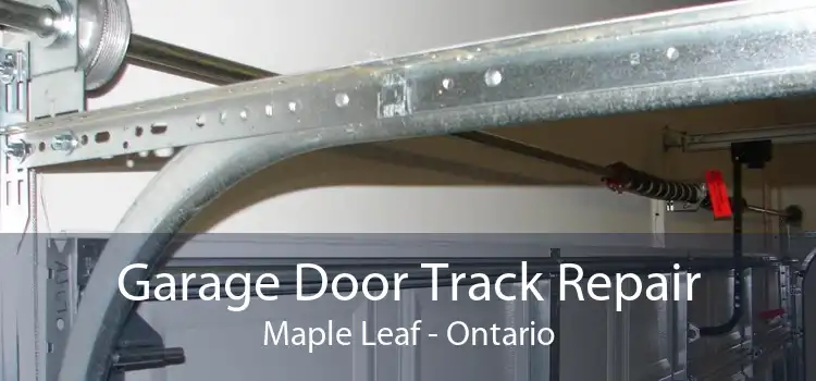 Garage Door Track Repair Maple Leaf - Ontario