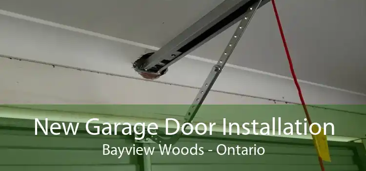 New Garage Door Installation Bayview Woods - Ontario