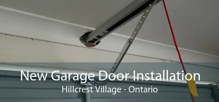 New Garage Door Installation Hillcrest Village - Ontario