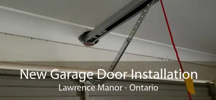 New Garage Door Installation Lawrence Manor - Ontario