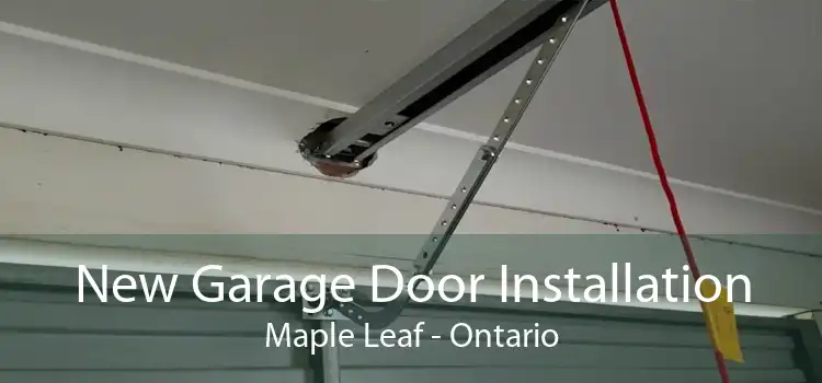 New Garage Door Installation Maple Leaf - Ontario