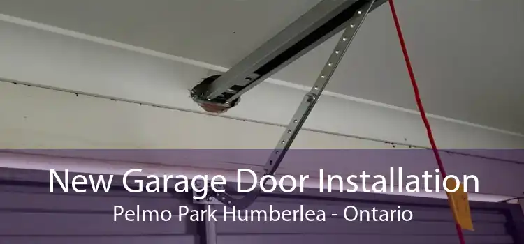 New Garage Door Installation Pelmo Park Humberlea - Ontario