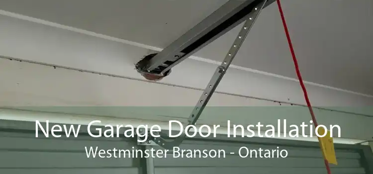 New Garage Door Installation Westminster Branson - Ontario