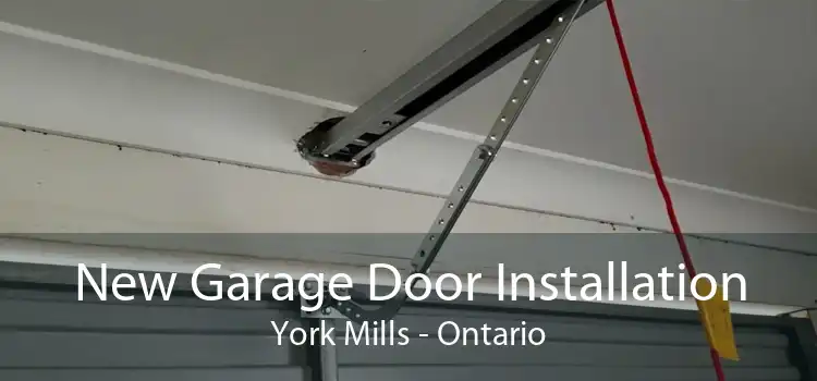 New Garage Door Installation York Mills - Ontario