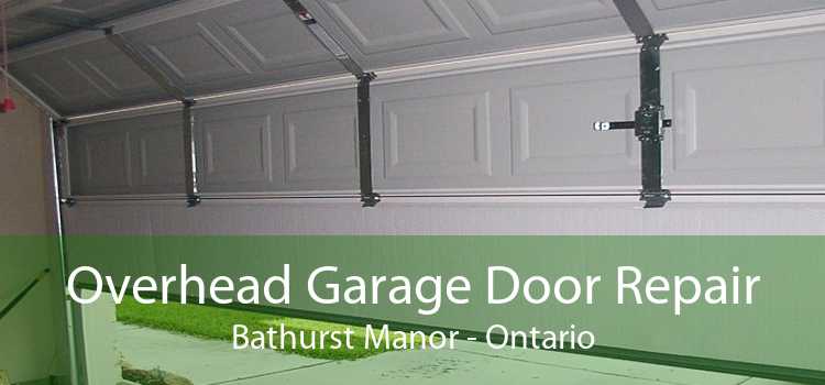 Overhead Garage Door Repair Bathurst Manor - Ontario