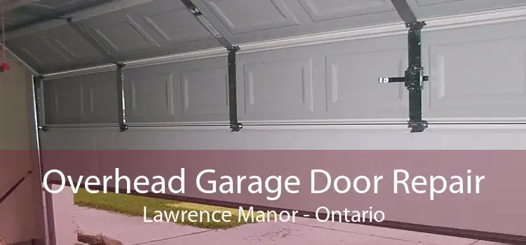 Overhead Garage Door Repair Lawrence Manor - Ontario
