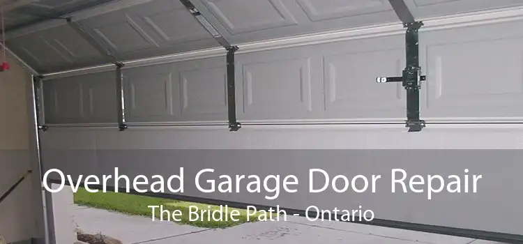 Overhead Garage Door Repair The Bridle Path - Ontario