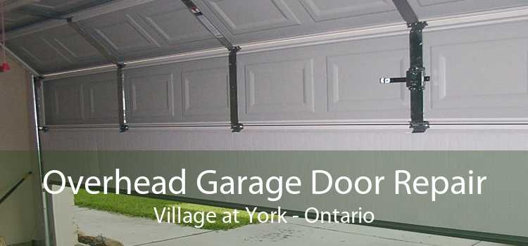 Overhead Garage Door Repair Village at York - Ontario