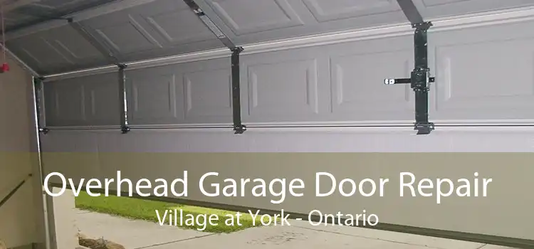 Overhead Garage Door Repair Village at York - Ontario