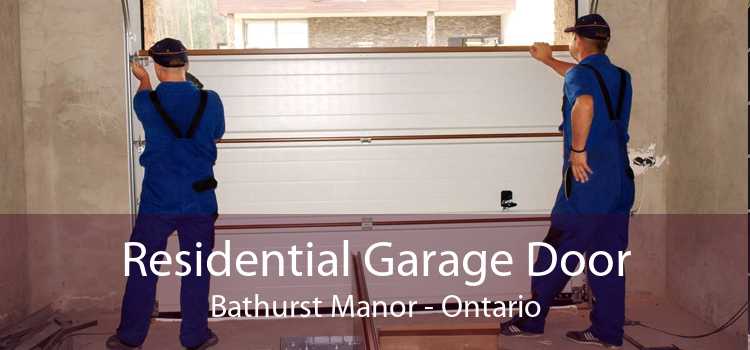 Residential Garage Door Bathurst Manor - Ontario