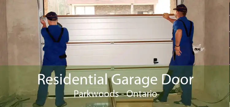Residential Garage Door Parkwoods - Ontario