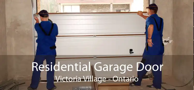 Residential Garage Door Victoria Village - Ontario