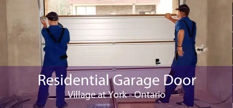 Residential Garage Door Village at York - Ontario