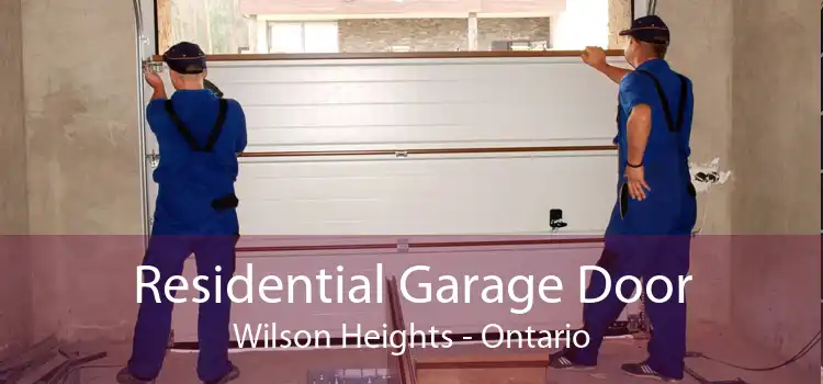 Residential Garage Door Wilson Heights - Ontario