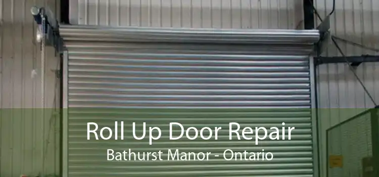 Roll Up Door Repair Bathurst Manor - Ontario