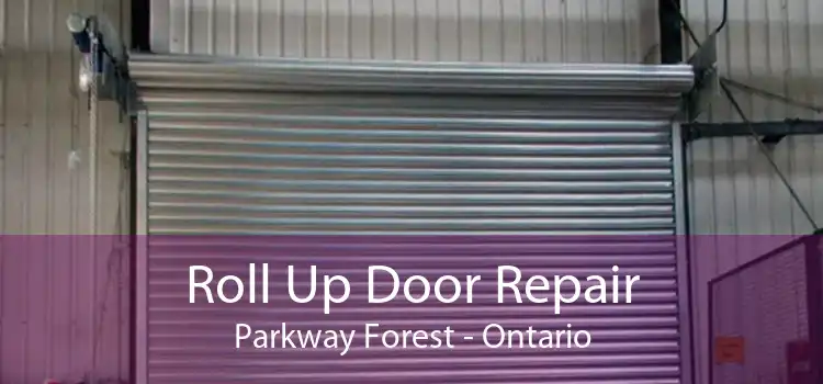 Roll Up Door Repair Parkway Forest - Ontario