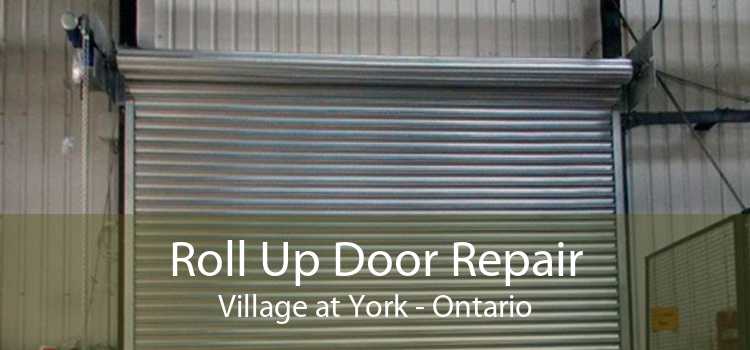 Roll Up Door Repair Village at York - Ontario