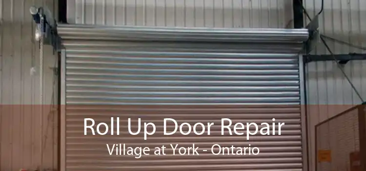Roll Up Door Repair Village at York - Ontario
