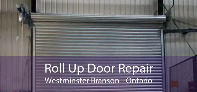 Roll Up Door Repair Westminster Branson - Ontario