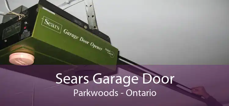 Sears Garage Door Parkwoods - Ontario