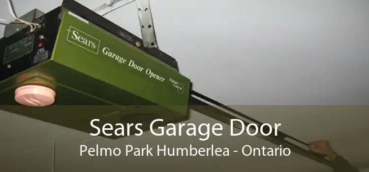 Sears Garage Door Pelmo Park Humberlea - Ontario